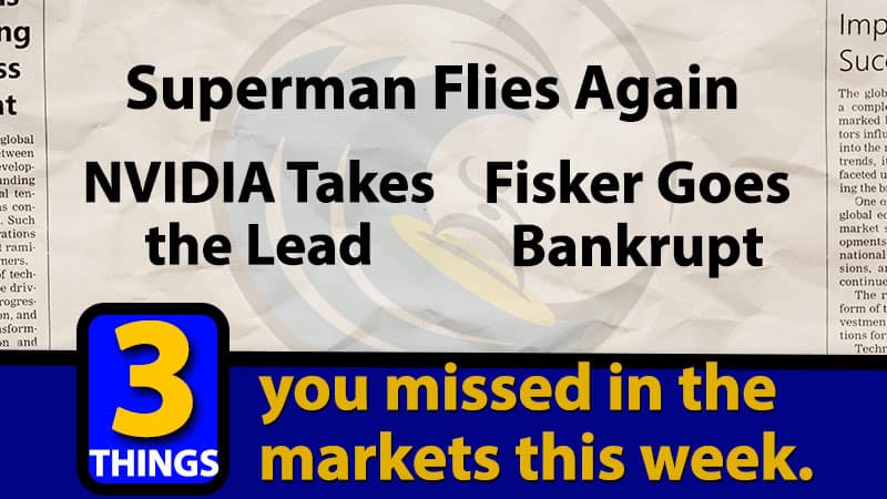 June 17-21: Superman Flies Again, Nvidia Takes the Lead, Fisker Goes Bankrupt